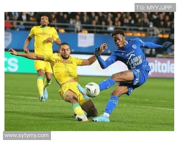 巴约纳与南特的激烈对决展现法甲球队的实力与魅力